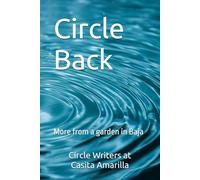 Circle Back: More from a garden in Baja: 2 (Circle Writers at Casita Amarilla)