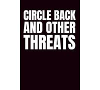 Circle Back & Other Threats: Funny Blank Notebook | Funny Gag Gift | 6x9 Blank Lined Notebook | Office Gag Gift For Co-workers | Secret Santa | Christmas Stocking Stuffer