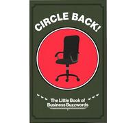 Circle Back!: The Little Book of Business Buzzwords