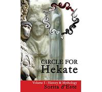 Circle for Hekate - Volume I: History & Mythology (1) (Circle for Hekate Project)