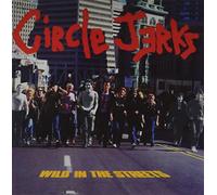 Circle Jerks - Wild In The Streets (40th Anniversary Edition)