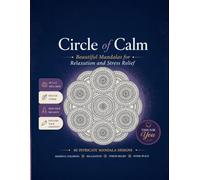 Circle of Calm: Beautiful Mandalas for Relaxation and Stress Relief (Zen & Wonder Collection)
