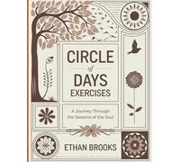 Circle of Days Exercises: A Journey Through the Seasons of the Soul