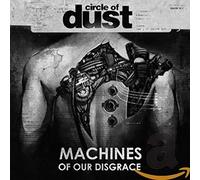 Circle Of Dust - Machines Of Our Disgrace