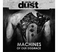 Circle Of Dust - Machines Of Our Disgrace
