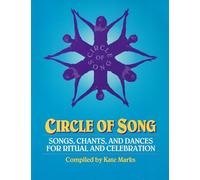 Circle of Song: Songs, Chants and Dances for Ritual and Celebration