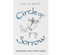 Circle of Sorrow: Grieving After Losing a Child to Suicide