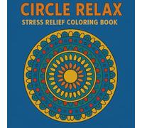 Circle Relax: Stress Relieve Coloring Book (Color & Calm. Stress Relieve Coloring Books.)