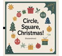 Circle, Square, Christmas!: How to Draw Easy Festive Pictures Using Only 3 Simple Shapes | The Toddler's First Step-by-Step Drawing Activity Book (Ages 2-4)