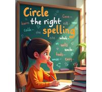 Circle the Right Spelling: Fun Spelling Practice for Kids Ages 4-7 with Colorful Pictures and Easy Activities