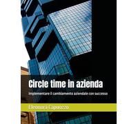 Circle time in azienda: Implementare il cambiamento aziendale con successo