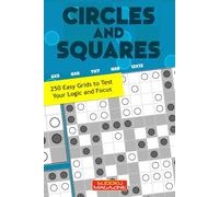 Circles and Squares: 250 Easy Grids to Test Your Logic and Focus