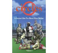 Circles Volume 1: It Seems Like I’ve Been Here Before