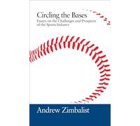 Circling the Bases: Essays on the Challenges and Prospects of the Sports Industry