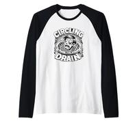 Circling The Drain Funny Dicho Sarcástico Cita Humor Camiseta Manga Raglan