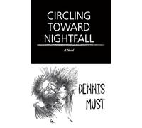 Circling Toward Nightfall: A Novel