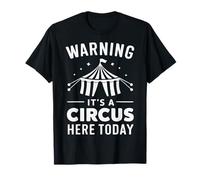 Circo Advertencia Es Un Circo Aquí Hoy Carnaval Camiseta