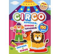 Circo. Attività, giochi e sticker. 150 sticker. Ediz. a colori