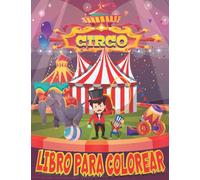 Circo Libro Para Colorear Para Niños: colección única de 47 páginas para colorear con payasos, acróbatas, animales de circo, magos, animales entrenados - regalo para niños, niñas, niños pequeños
