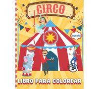 Circo Libro para colorear para niños: Páginas para colorear de animales de circo para niños, niñas y niños pequeños: payasos, acróbatas, magos, , ... únicas (regalo para los amantes del circo).