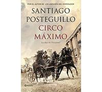 Circo máximo (la ira de Trajano) Trilogía de Trajano 1 | Santiago Posteguillo