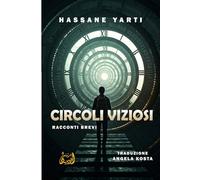 CIRCOLI VIZIOSI: Racconti brevi