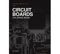 Circuit Boards: Coloring Book for Adults: 38 Single-Sided Designs for Electronics Enthusiasts and Curious Minds (Curious Minds Coloring Series)