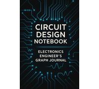 Circuit Design Graph Notebook: Quad Ruled Graph Paper Notebook for Circuit Sketches, Engineering Notes and Diagrams