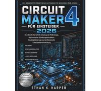 Circuit Maker 4 für Anfänger 2026: Eine Schritt-für-Schritt-Anleitung für PCB-Design, elektronische Schaltungssimulation, Komponentenplatzierung und professionelle Leiterplattenentwicklung