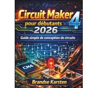 Circuit Maker 4 pour débutants 2026: Guide simple de conception de circuits