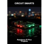 Circuit Smarts: Raspberry Pi Pico Projects