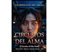 Circuitos del Alma (LAS CRÓNICAS DE ARIA)