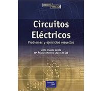 CIRCUITOS ELÉCTRICOS: Problemas y ejercicios resueltos (Prentice Práctica)