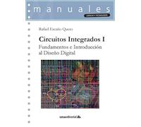 Circuitos integrados I: Fundamentos e introducción al diseño digital: 130 (Manuales)