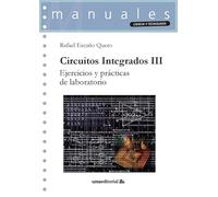 Circuitos integrados III: Ejercicios y prácticas de laboratorio: 132 (Manuales)
