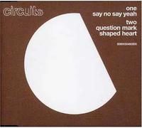 Circuits - No Say Yeah [Import]