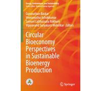 Circular Bioeconomy Perspectives in Sustainable Bioenergy Production (Energy, Environment, and Sustainability)