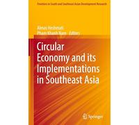 Circular Economy and its Implementations in Southeast Asia (Frontiers in South and Southeast Asian Development Research)