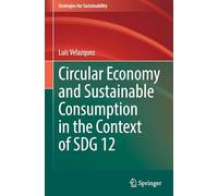 Circular Economy and Sustainable Consumption in the Context of SDG 12 (Strategies for Sustainability)