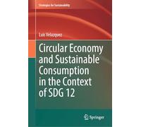 Circular Economy and Sustainable Consumption in the Context of SDG 12 (Strategies for Sustainability)