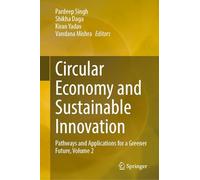 Circular Economy and Sustainable Innovation: Pathways and Applications for a Greener Future, Volume 2