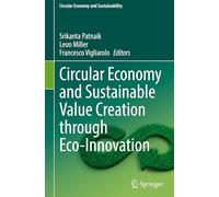 Circular Economy and Sustainable Value Creation through Eco-Innovation (Circular Economy and Sustainability)