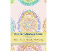 Circular Mandala Lines: Centered Mandala Patterns for Calm Coloring (Simple Pattern Design)
