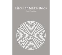 Circular Maze Book: 50+ Different Puzzles | 6x9 inches | 120 pages | Great For All Ages