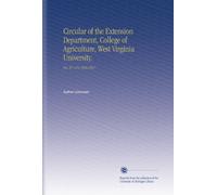 Circular of the Extension Department, College of Agriculture, West Virginia University.: No. 97-119 1916-1917