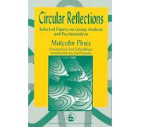 Circular Reflections: Selected Papers on Group Analysis and Psychoanalysis (International Library of Group Analysis)