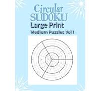 Circular Sudoku Large Print Medium Puzzles Vol. 1: 100 Ring-Style Brain Teasers with Solutions | Easy-to-Read, Relaxing, and Rewarding Logic Fun