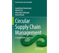 Circular Supply Chain Management: A Sustainability Approach (Circular Economy and Sustainability)