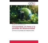 Circularidad: un freno a la pérdida de Biodiversidad: Un freno a la pérdida de la Biodiversidad