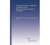 Circulating library of Perkins institution and Massachusetts school for the blind